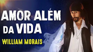 AMOR ALÉM DA VIDA + PROJEÇÃO ASTRAL - WILLIAM MORAIS - Paranormal  Experience! - #123