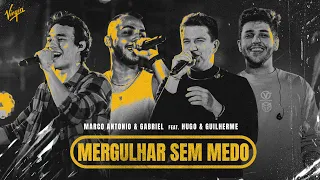 Marco Antonio & Gabriel ft. @HugoeGuilhermeOficial - Mergulhar Sem Medo