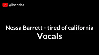 Nessa Barrett - tired of california | Vocals