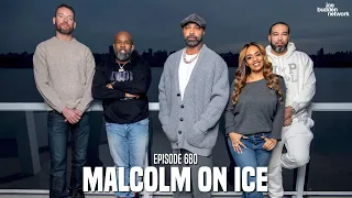 The Joe Budden Podcast Episode 680 | Malcolm on Ice