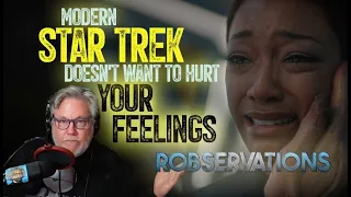 Modern Star Trek doesn't want to hurt your feelings.