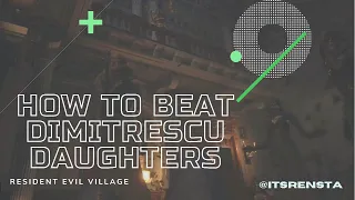 RESIDENT EVIL® VILLAGE: How to Beat Dimitrescu Daughters