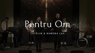 Pentru om - Cătălin și Ramona Lup