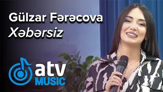 Gülzar Fərəcova - Xəbərsiz (Gündən Günə)