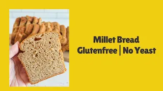 Glutenfree Millet Bread | No Yeast | No eggs