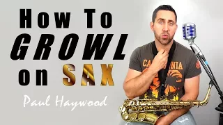 🎷 How To Growl on Sax!! 🎷 - How to practice it & What to avoid! - Saxophone Lesson by Paul Haywood