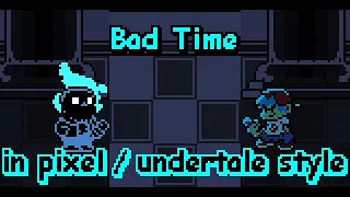 Bad Time in Pixel | FNF Indie Cross | Undertale Style