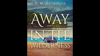 Away in the Wilderness by R. M. Ballantyne - Audiobook