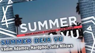Vadim Adamov, Hardphol, Julia Milows - Summer Deja Vu