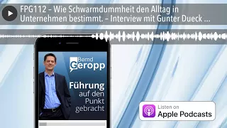 FPG112 – Wie Schwarmdummheit den Alltag in Unternehmen bestimmt. – Interview mit Gunter Dueck –