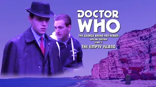 Doctor Who: The George Brind Fan Series | Story 3: The Empty Island – Special Edition