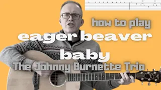 EAGER BEAVER BABY TABS and Guitar Lesson - Johnny Burnette Rock 'N' Roll Trio!