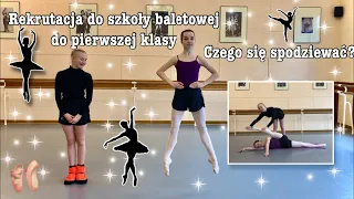 REKRUTACJA DO SZKOŁY BALETOWEJ  DO 1 KLASY!-czego się spodziewać?