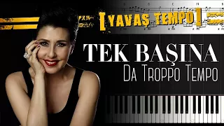 Tek Başına (Da Troppo Tempo) [Piyano]+[Nota]+[Karaoke]+[Yavaş Tempo]