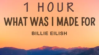 Billie Eilish - What Was I Made For (Lyrics) | 1 HOUR