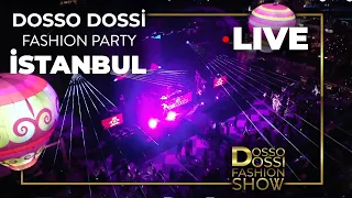 Dosso Dossi Fashion Party Istanbul 2021