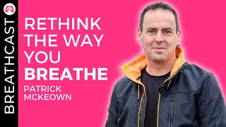 Mouth Breathing is Killing You | Patrick McKeown | The Oxygen Advantage | TAKE A DEEP BREATH