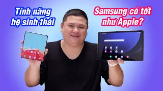 Tính năng hệ sinh thái Samsung Galaxy có mạnh như Apple?