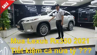 Lexus Rx 350 lướt 2021 tiết kiệm " Nửa Tỷ"  rất nhiều so với xe mới tại sao không???