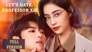 Full Version | The cool woman starts a contract relationship | Let's Date, Professor Xie | ENG SUB