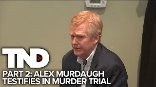 Alex Murdaugh testifies in double murder trial (Part 2)