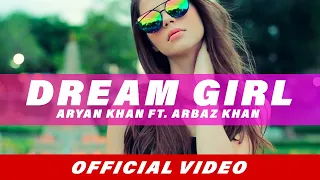 Dream Girl (Full Song) | Aryan Khan | Arbaz Khan | Latest Punjabi Song 2018