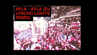 Ayla - Ayla (DJ LYNCHO Lights Remix)