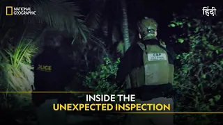Inside the Unexpected Inspection | To Catch a Smuggler | हिन्दी | Full Episode | S3-E12 | Nat Geo
