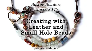 Creating with Leather and Small Hole Beads - Better Beaders Episode by PotomacBeads