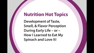 Development of Taste, Smell, & Flavor Perception During Early Life