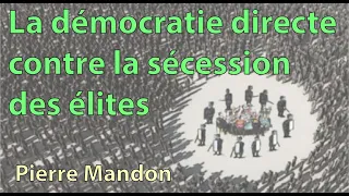 Pierre Mandon : La démocratie directe contre la sécession des élites (conférence en ligne)