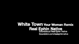 Real Fuckin' N8tive - White Town Your Woman Remix