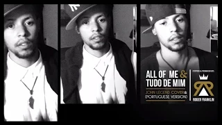 Roger Franklin - All of Me & Tudo de Mim (John Legend COVER & Portuguese Version)