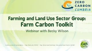 Zero Carbon Cumbria Partnership | Farming & Land Use Sector Group | Webinar: Farm Carbon Toolkit