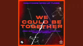 We Could Be Together (feat. Gabry Ponte, LUM!X, Daddy DJ) (Sped Up Version)