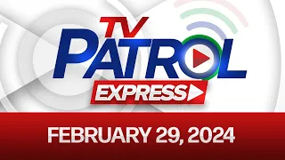TV PATROL EXPRESS FEBRUARY 29, 2024