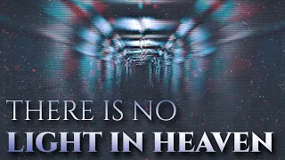 There is no Light in Heaven