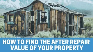 How to Find the ARV (After Repair Value) of Your Property