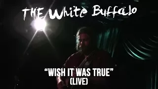 THE WHITE BUFFALO - "Wish It Was True" (Live)