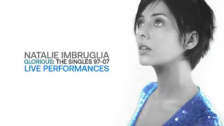 Natalie Imbruglia - Glorious: The Singles 97-07 (Live Performances / 42 minutes long)