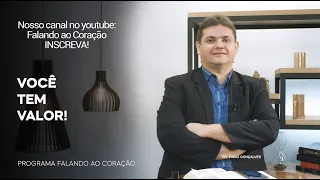 VOCÊ TEM VALOR! | Programa Falando ao Coração | Pr. Fábio Gonçalves.