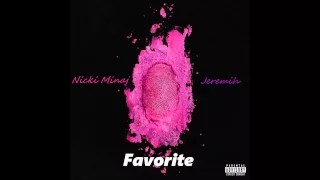 Nicki Minaj - Favorite FT. Jeremih (Pitched Audio)