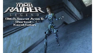 Tomb Raider 7:Legend-Glitch,Secret Area & Shortcut-Kazakhstan (Old version)
