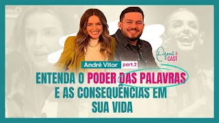 DjessiCast #35 – ENTENDA O PODER DAS PALAVRAS E AS CONSEQUÊNCIAS EM SUA VIDA - André Vitor