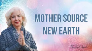 Mother Source New Earth