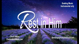 REST IN HIM | Instrumental Christian soaking music | Worship, Meditation, Relaxation, Rest, Sleep