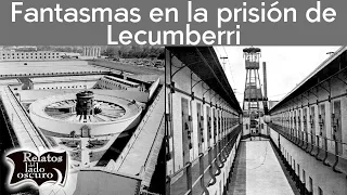 Fantasmas en la prisión de Lecumberri | Relatos del lado oscuro