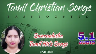 Swarnalatha Christian songs tamil 5.1 Hi_Res / part-02 (BASS BOOSTED) Swarnalatha Hits tamil