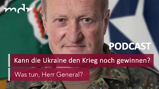 #35 Kann die Ukraine den Krieg noch gewinnen? | Podcast Was tun, Herr General? | MDR Aktuell Radio
