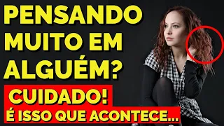 O QUE ACONTECE QUANDO VOCÊ PENSA MUITO EM UMA PESSOA?